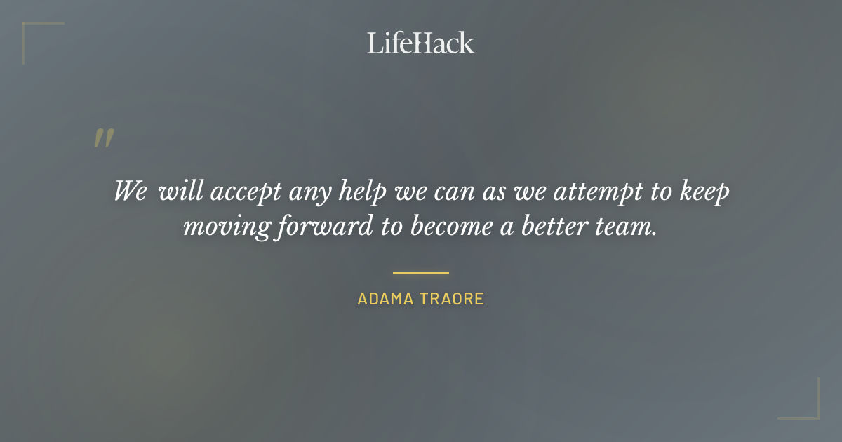 Quote by Adama Traore