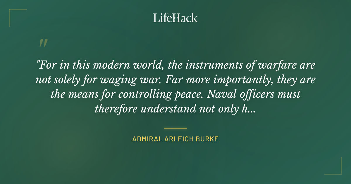 Quote by Admiral Arleigh Burke