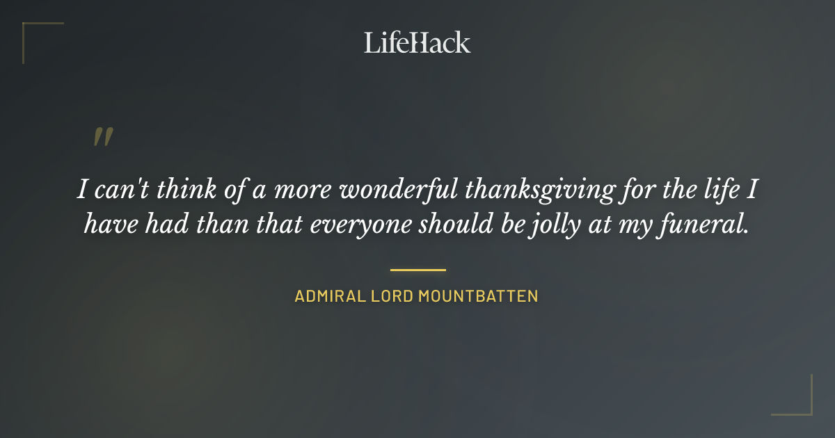 Quote by Admiral Lord Mountbatten