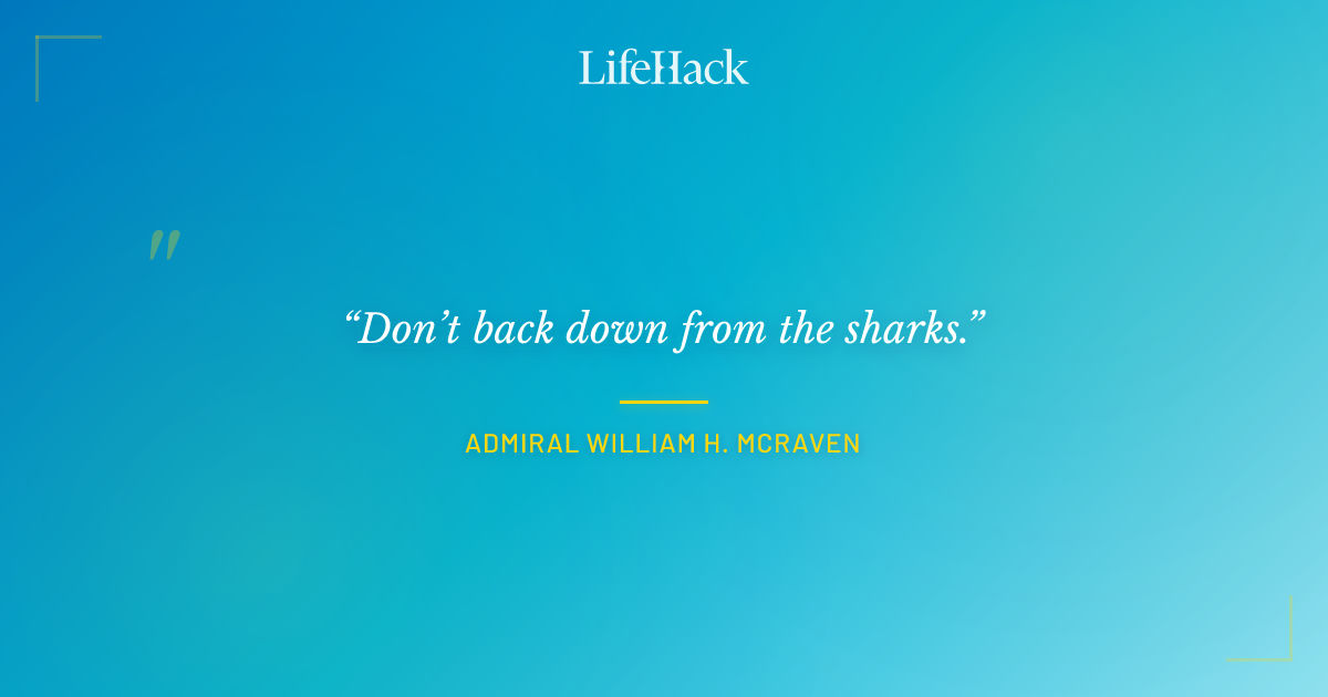 Quote by Admiral William H. McRaven