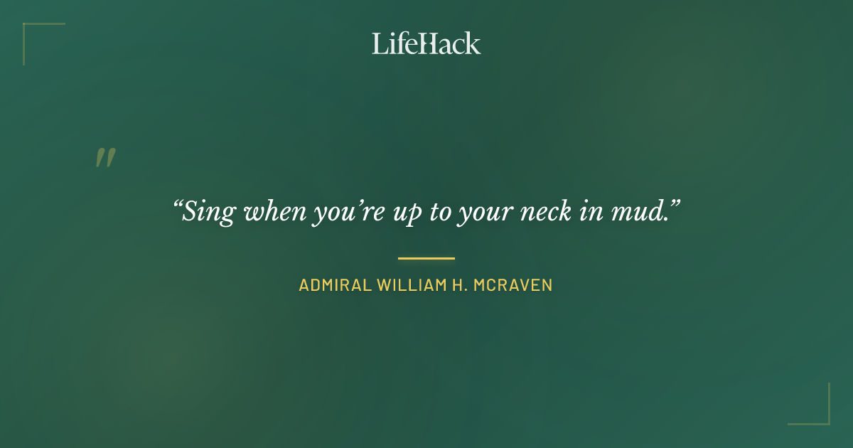 Quote by Admiral William H. McRaven