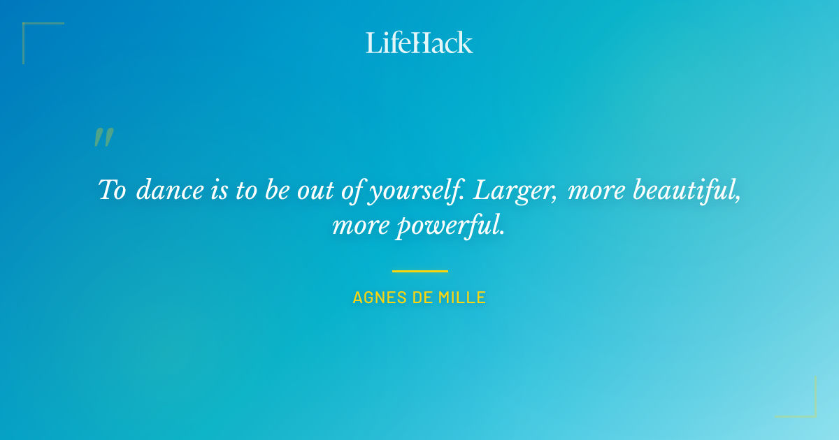 Quote by Agnes de Mille