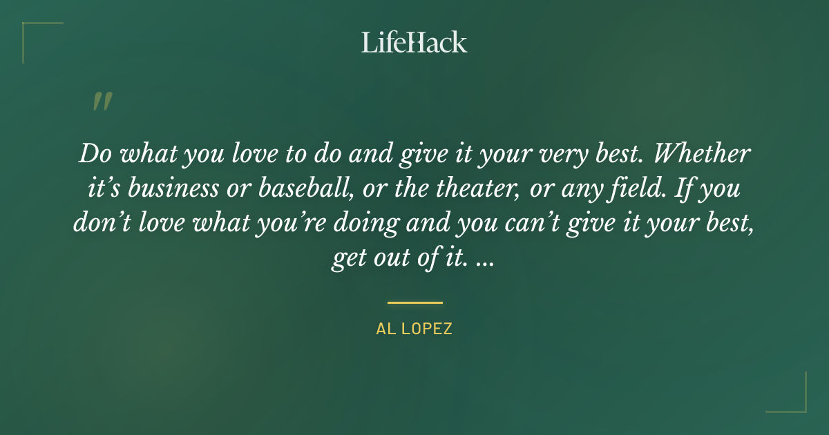 Quote by Al Lopez