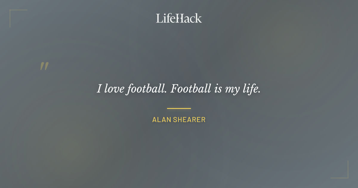 Quote by Alan Shearer