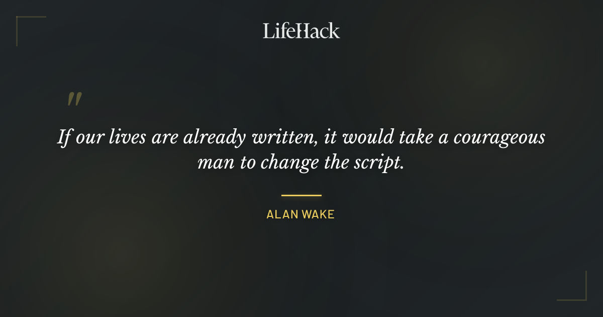Quote by Alan Wake