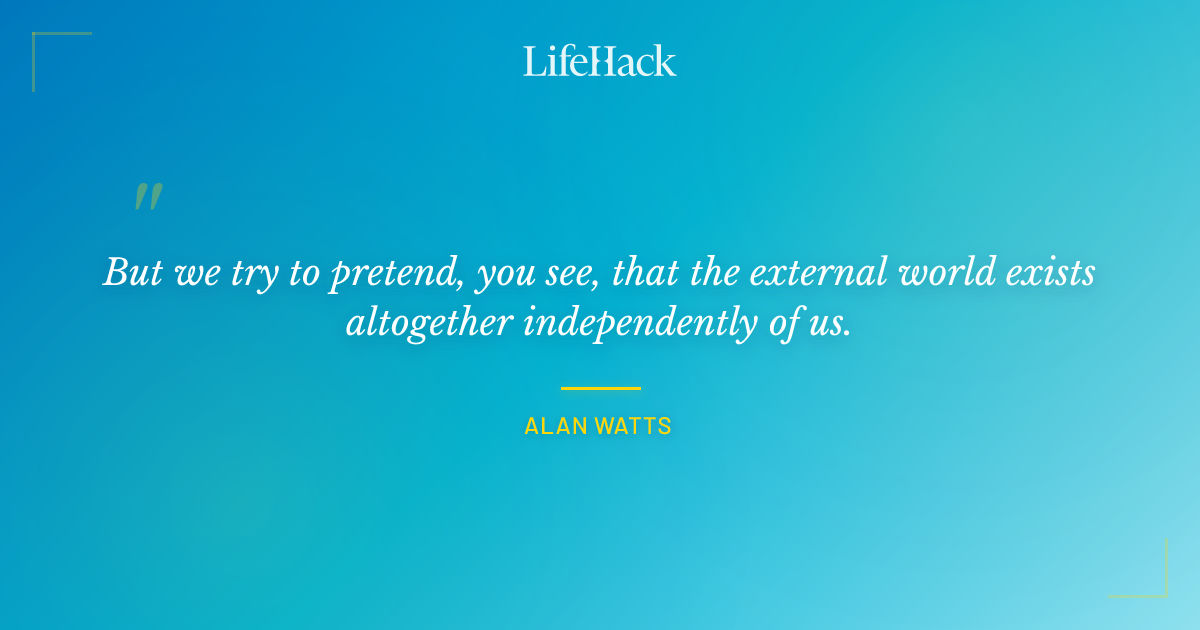 Quote by Alan Watts