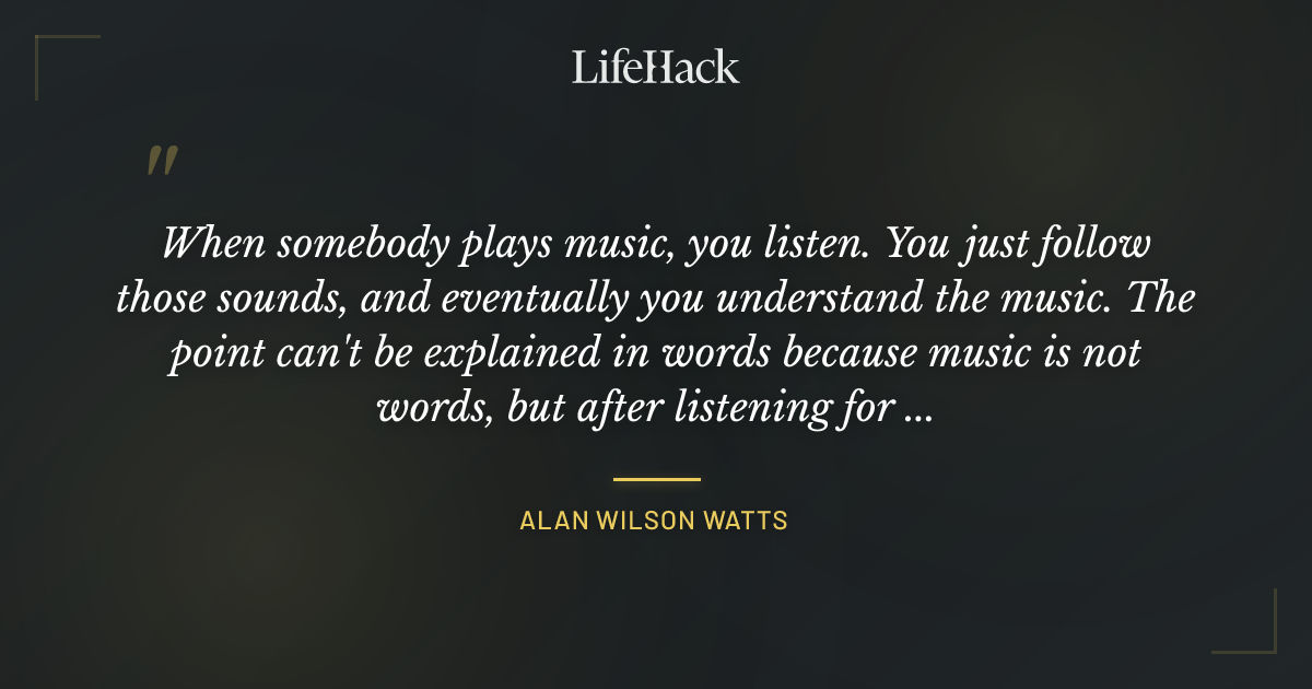 Quote by Alan Wilson Watts