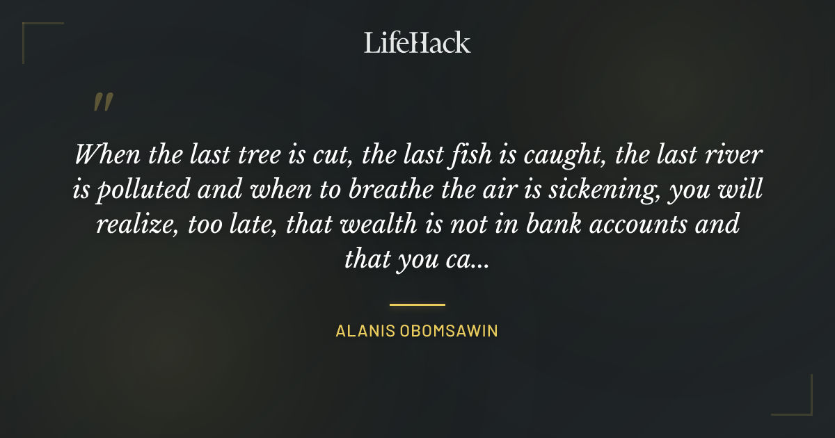 Quote by Alanis Obomsawin