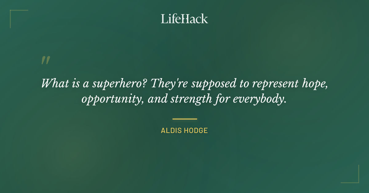 Quote by Aldis Hodge