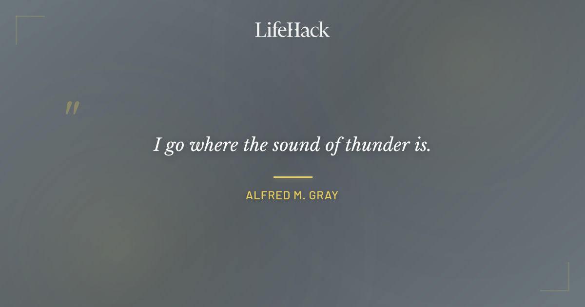 Quote by Alfred M. Gray