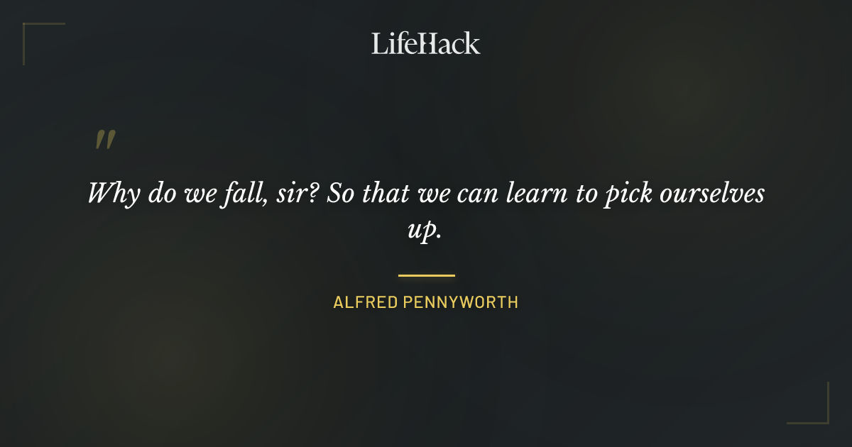 Quote by Alfred Pennyworth