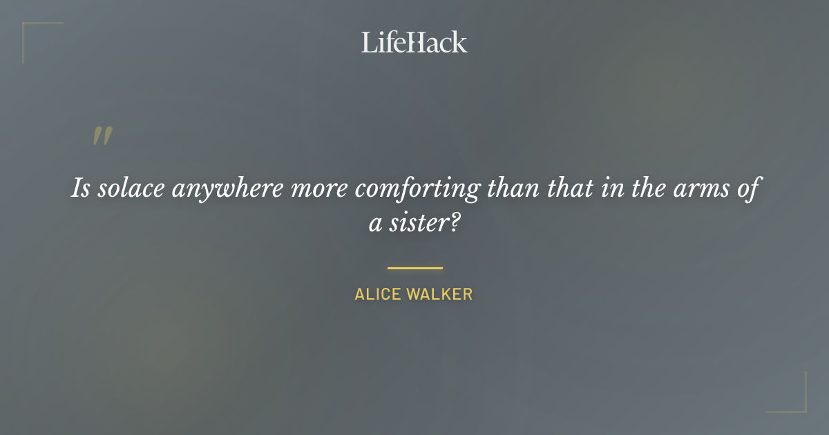 Quote by Alice Walker