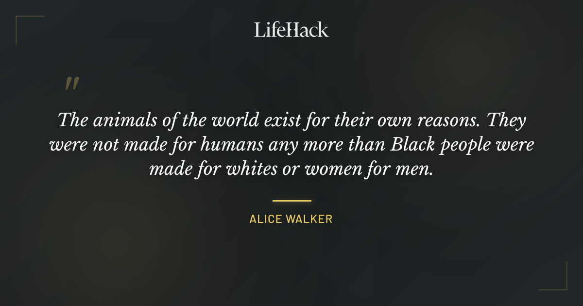 Quote by Alice Walker