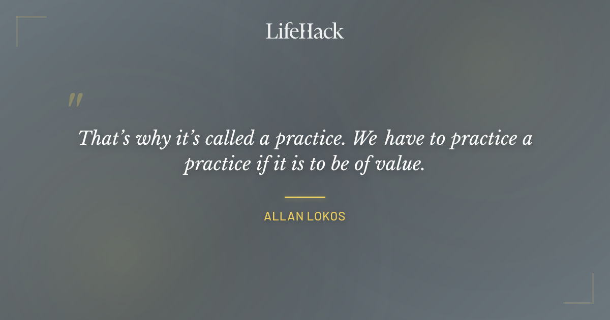 Quote by Allan Lokos