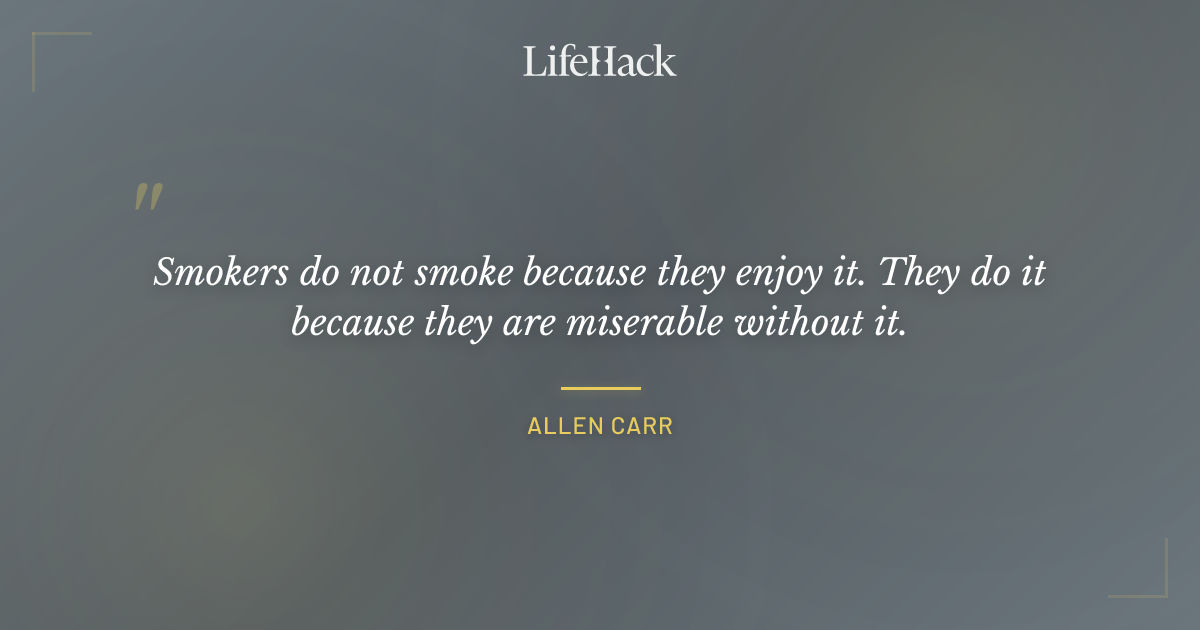 Quote by Allen Carr