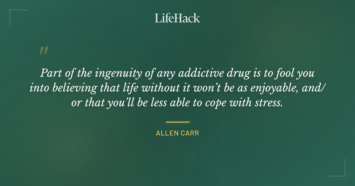 Quote by Allen Carr