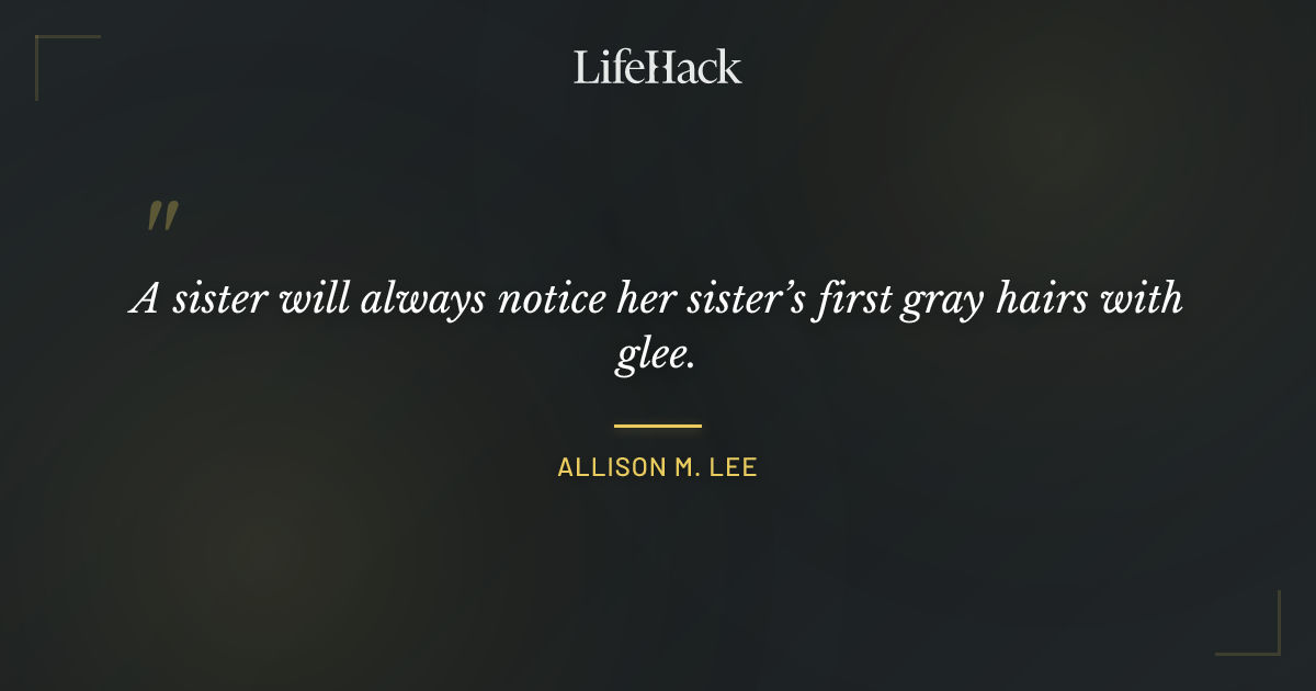 Quote by Allison M. Lee