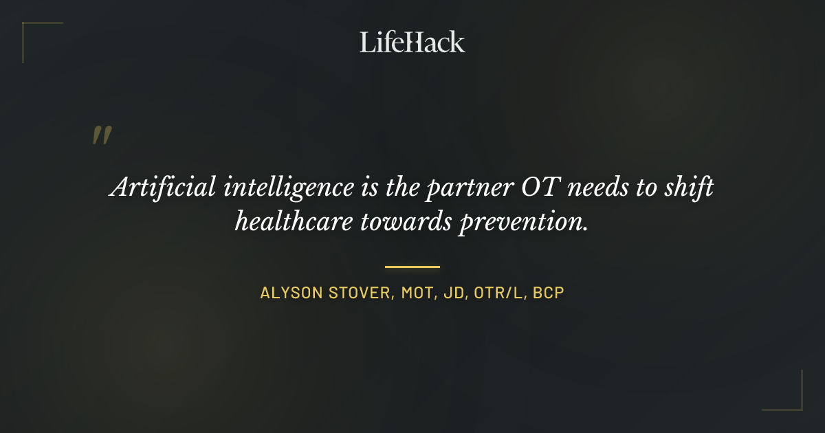 Quote by Alyson Stover, MOT, JD, OTR/L, BCP