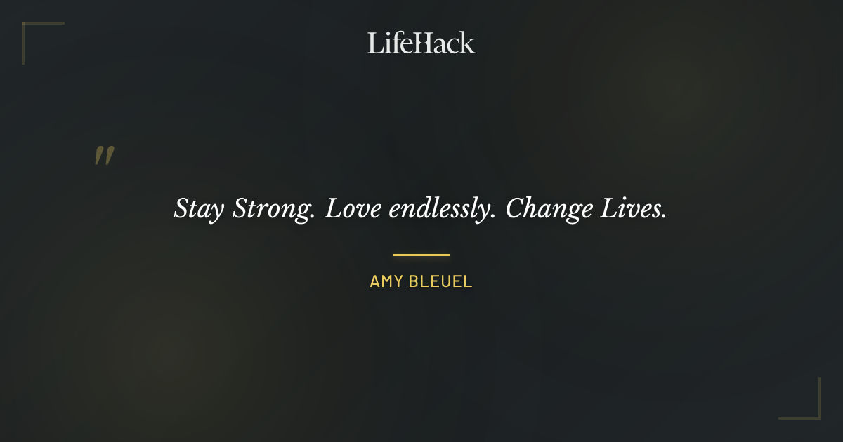 Quote by Amy Bleuel
