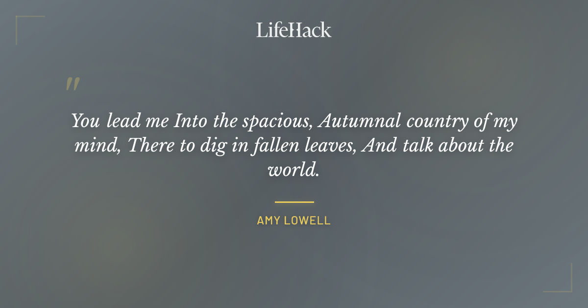 Quote by Amy Lowell