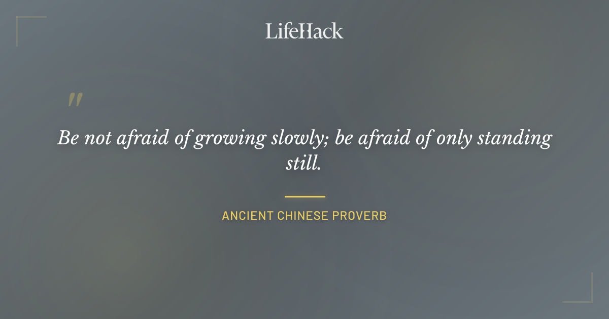 Quote by Ancient Chinese Proverb
