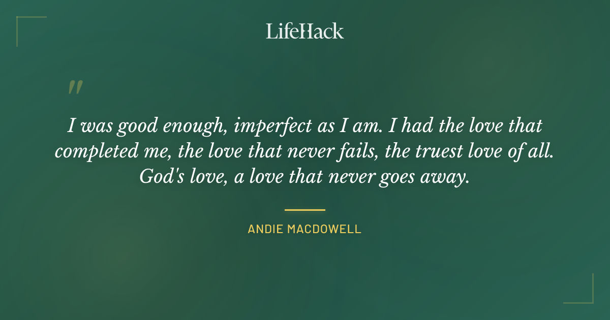 Quote by Andie MacDowell