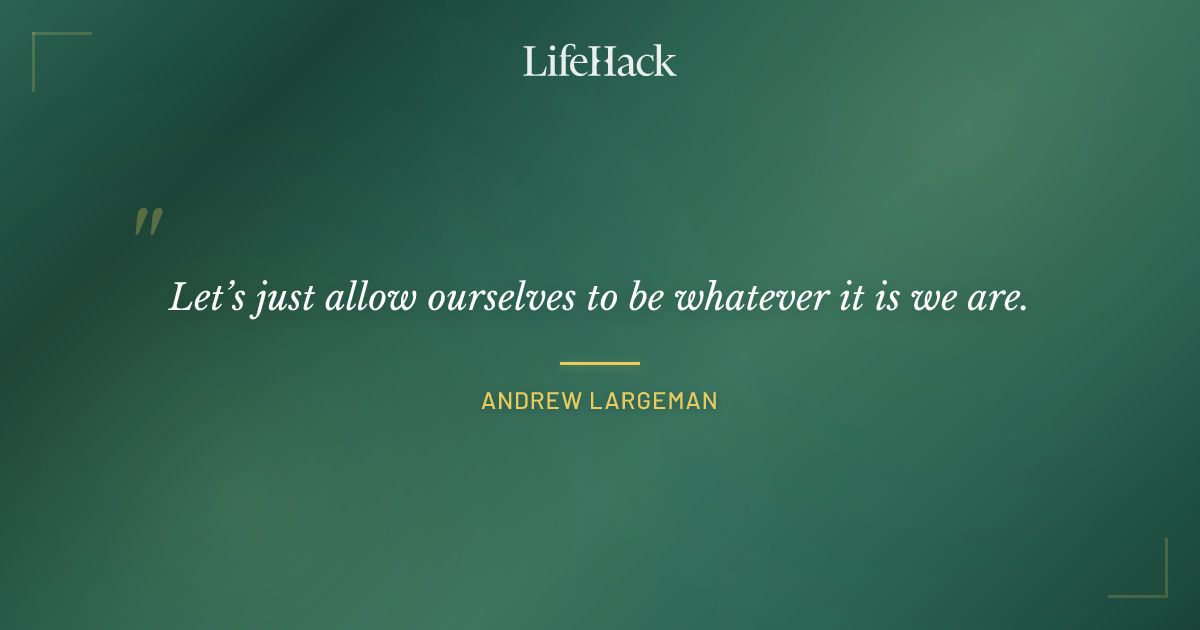 Quote by Andrew Largeman