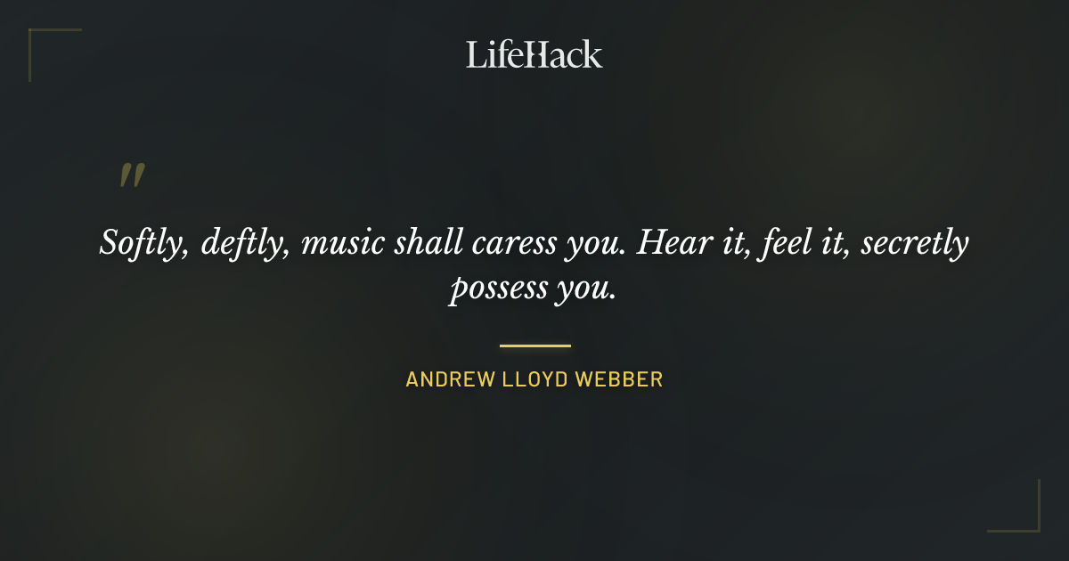Quote by Andrew Lloyd Webber