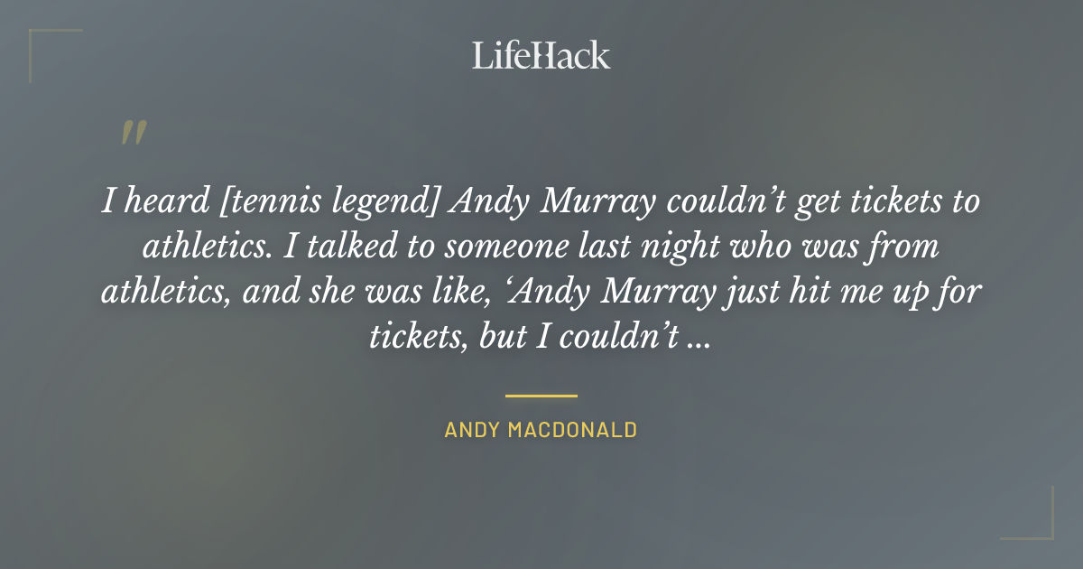 Quote by Andy Macdonald