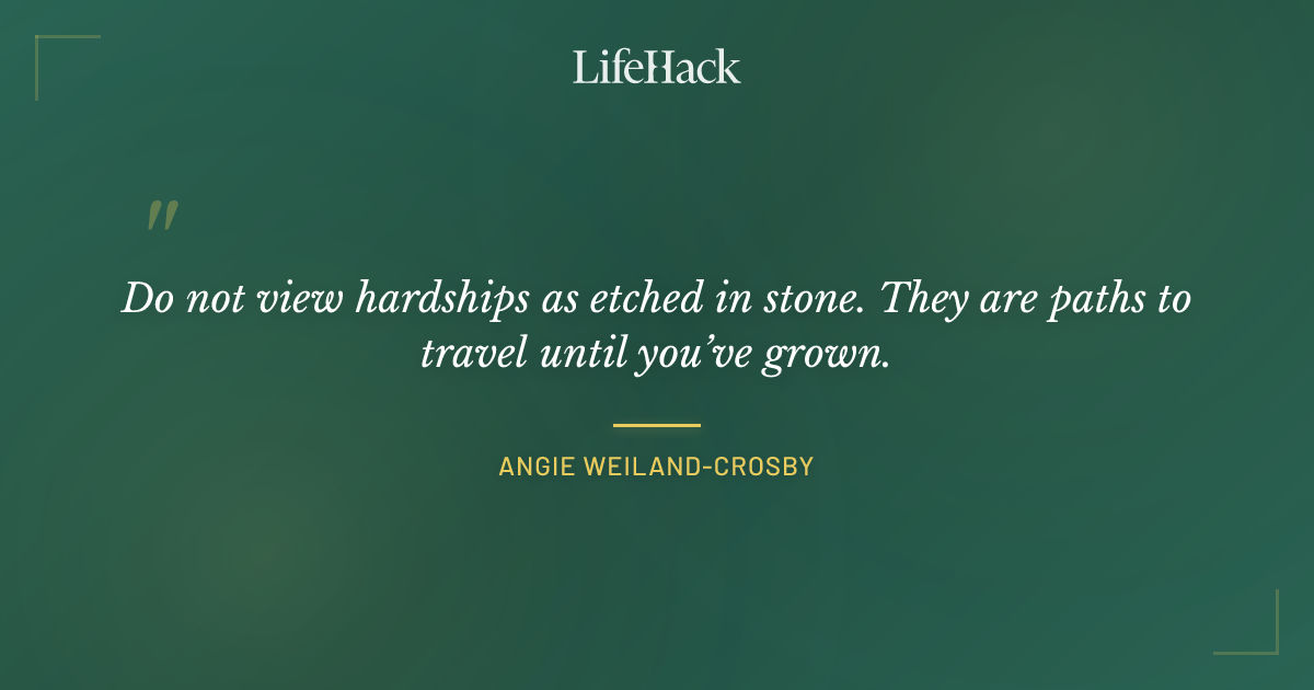 Quote by Angie Weiland-Crosby