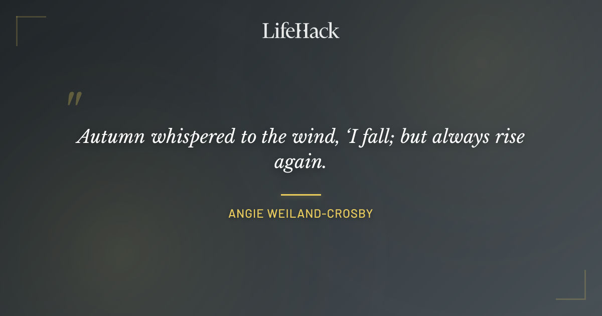 Quote by Angie Weiland-Crosby