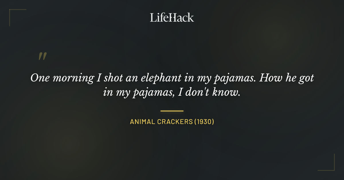 Quote by Animal Crackers (1930)