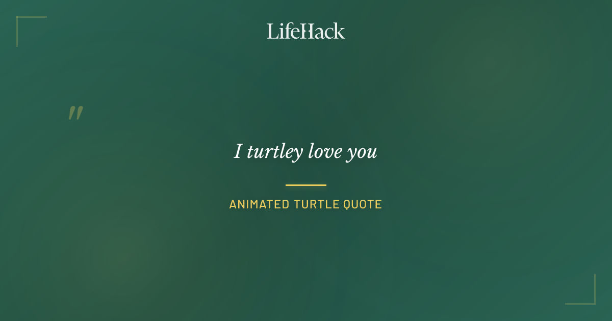 Quote by Animated Turtle Quote