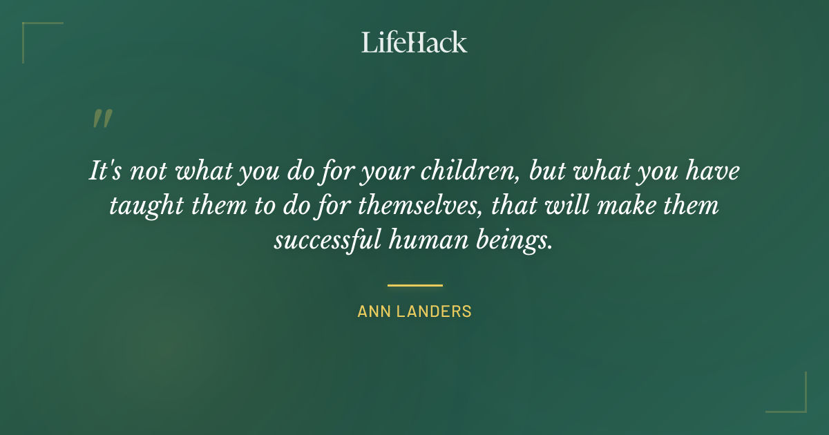 Quote by Ann Landers