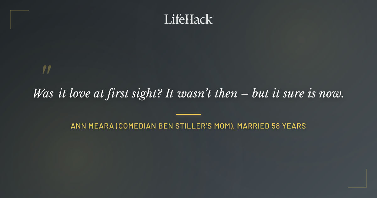 Quote by Ann Meara (comedian Ben Stiller’s mom), married 58 years