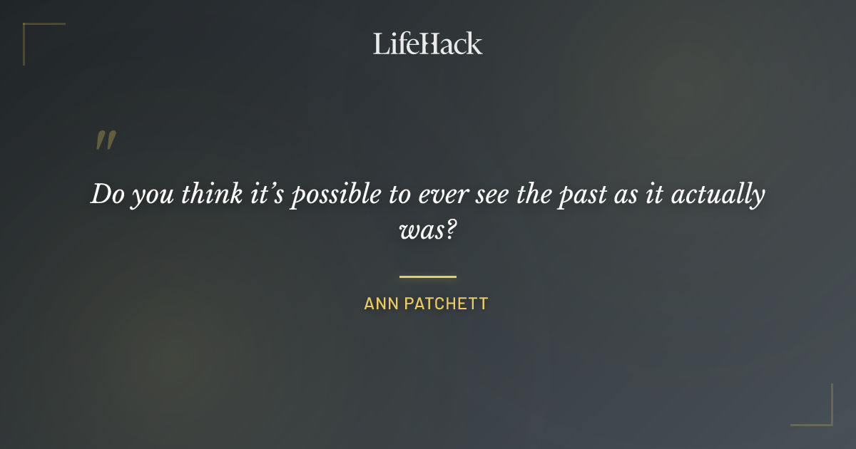 Quote by Ann Patchett