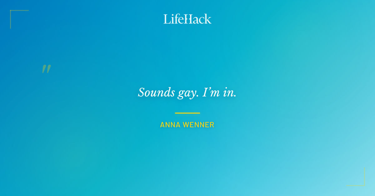 Quote by Anna Wenner