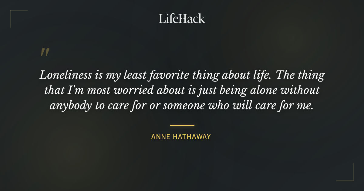 Quote by Anne Hathaway