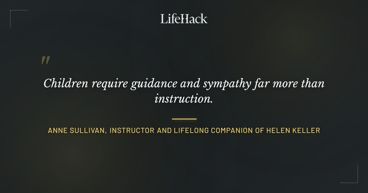 Quote by Anne Sullivan, instructor and lifelong companion of Helen Keller