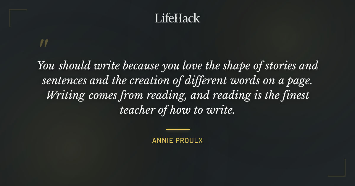 Quote by Annie Proulx