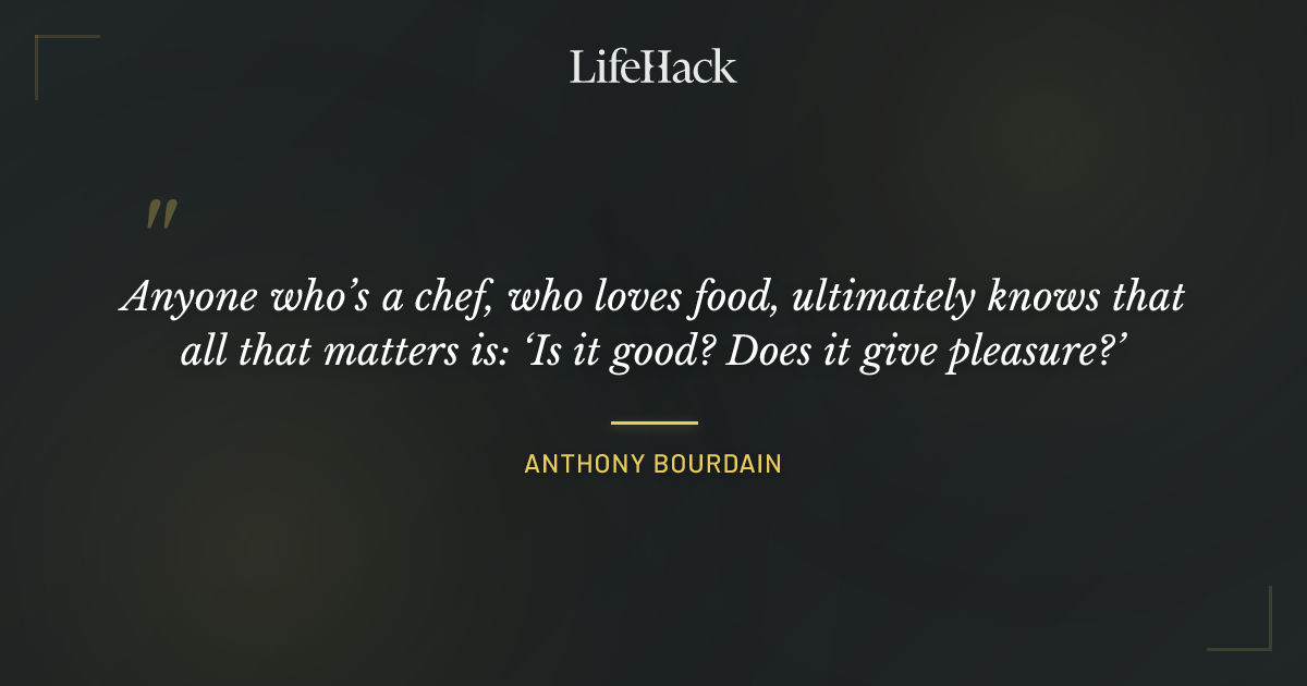 Quote by Anthony Bourdain