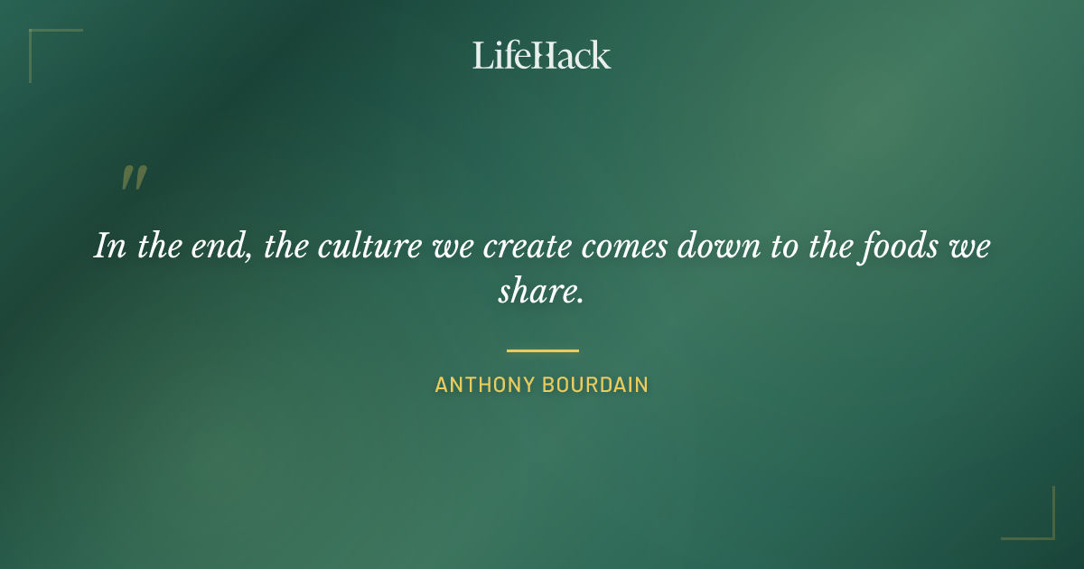 Quote by Anthony Bourdain