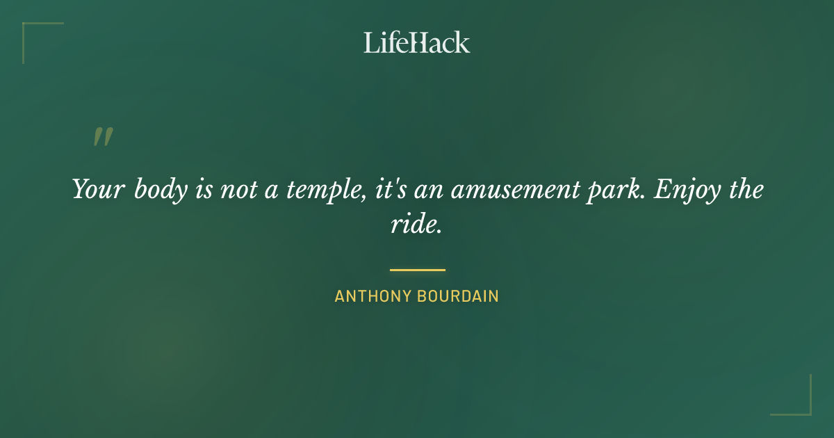 Quote by Anthony Bourdain