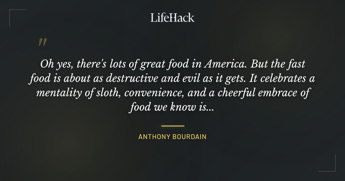 Quote by Anthony Bourdain