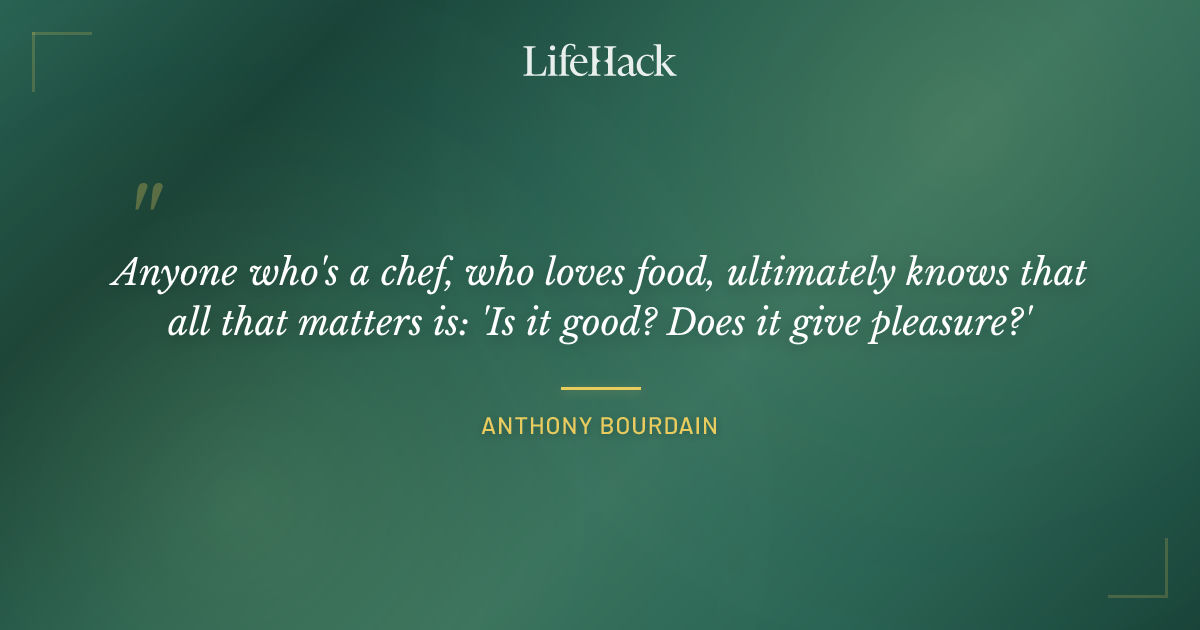 Quote by Anthony Bourdain
