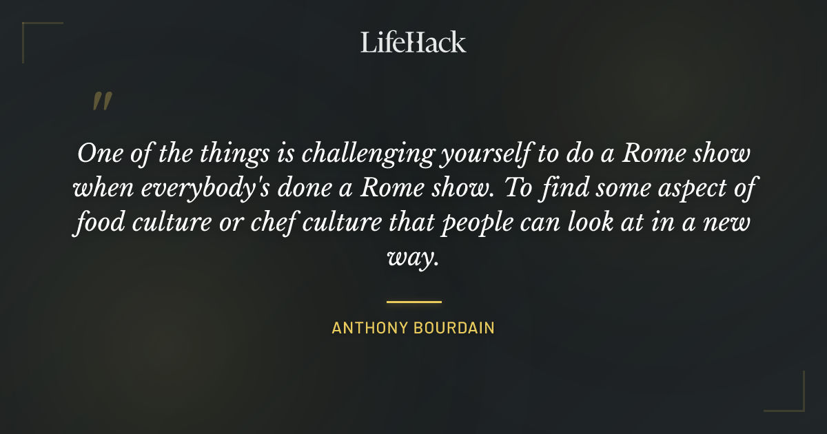 Quote by Anthony Bourdain