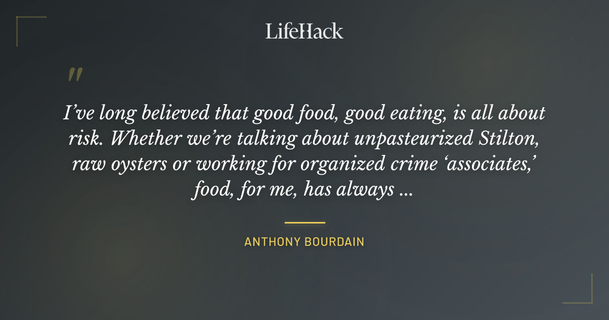 Quote by Anthony Bourdain