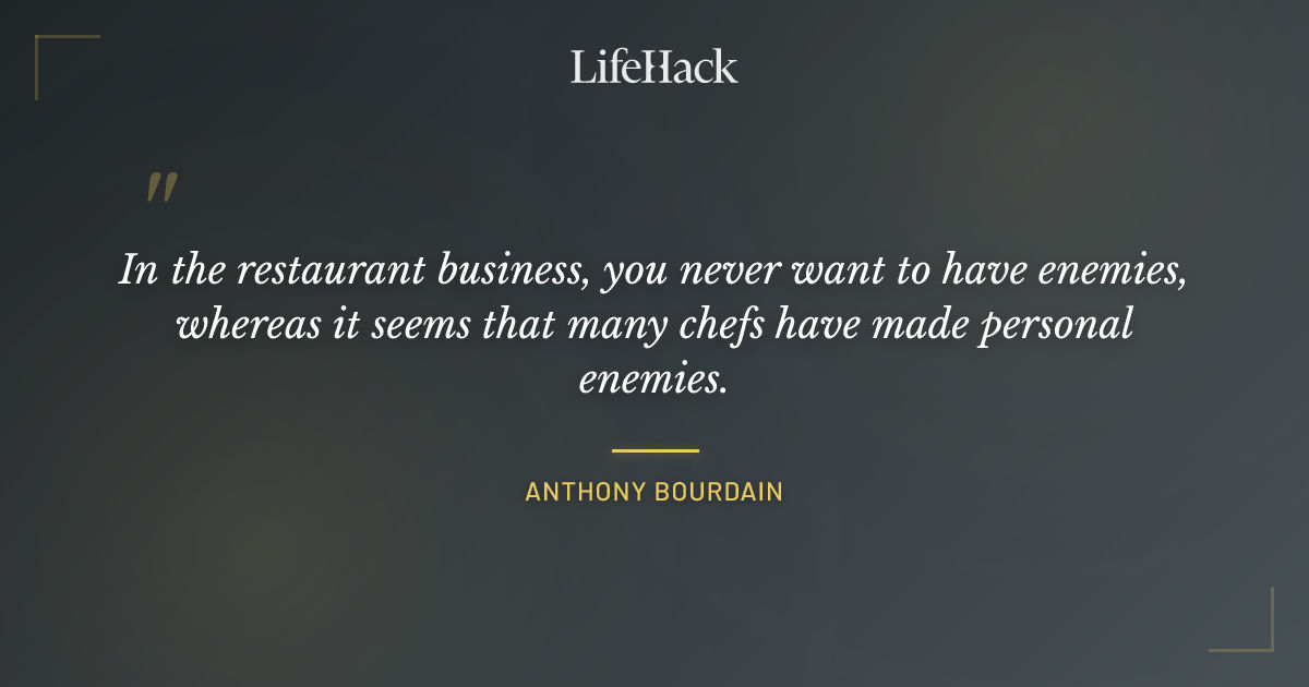 Quote by Anthony Bourdain