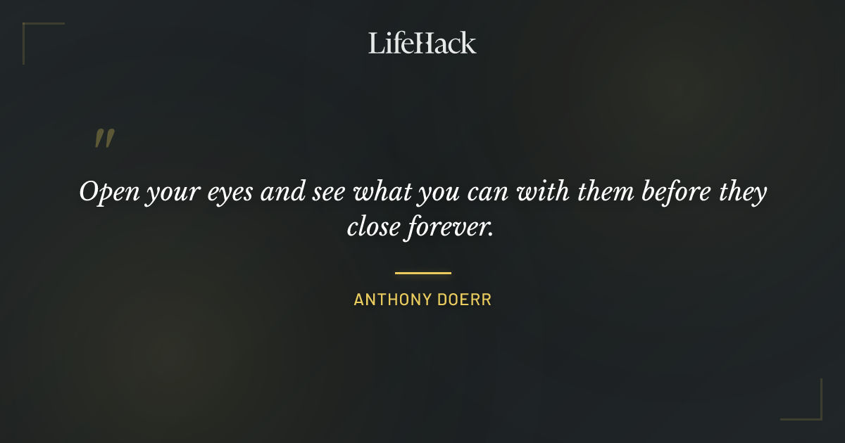 Quote by Anthony Doerr