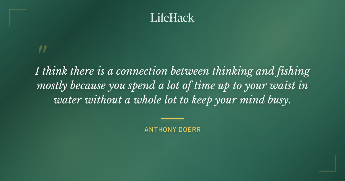 Quote by Anthony Doerr